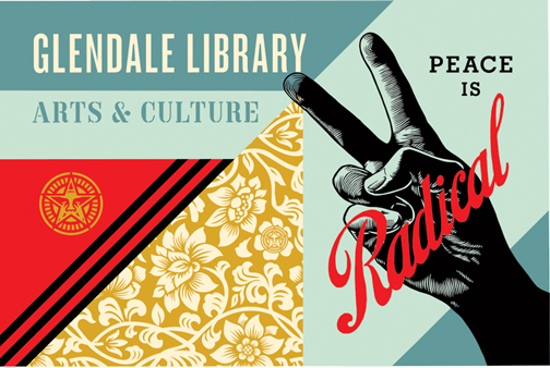 Peace is Radical by Shepard Fairey at Glendale Library, Arts & Culture, and ReflectSpace Gallery